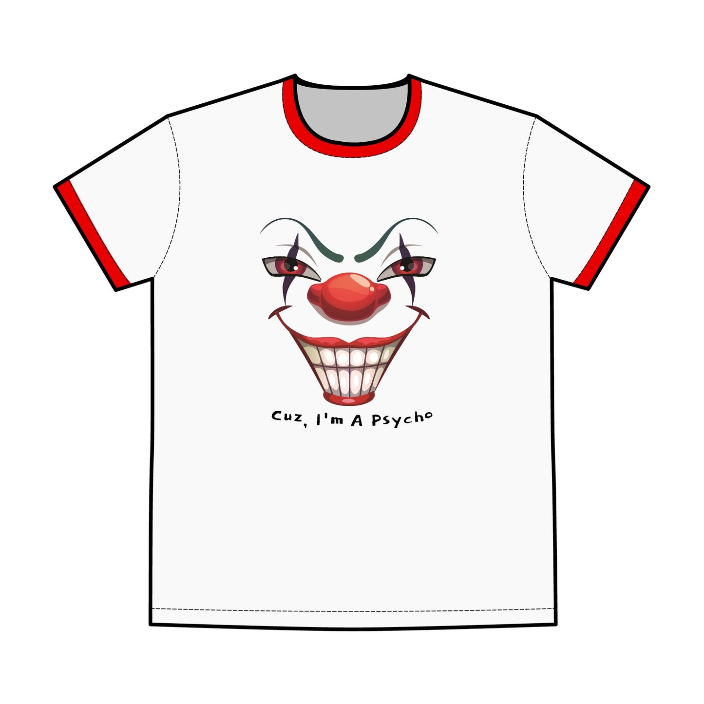 "Cuz I'm a Psycho" Graphic Tee for Men - Von Phreak Clown Design (MTO)