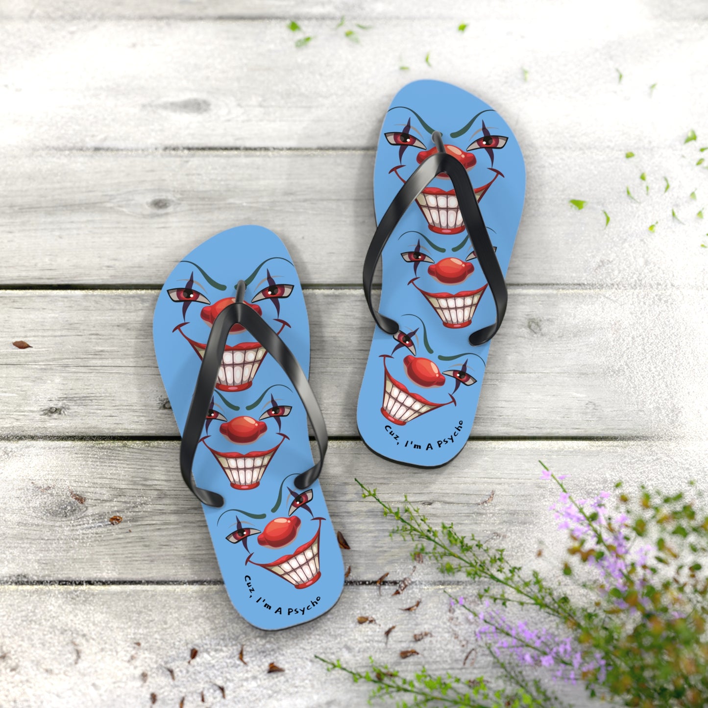 Cuz I'm a Psycho Von Phreak  Clown Flip Flops - Unique Summer Footwear, Beach Vacation, Lightweight Sandals, Quirky Gift for Clowns Lovers, Casual Summer Style