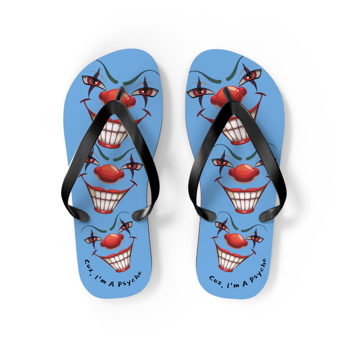 Cuz I'm a Psycho Von Phreak  Clown Flip Flops - Unique Summer Footwear, Beach Vacation, Lightweight Sandals, Quirky Gift for Clowns Lovers, Casual Summer Style