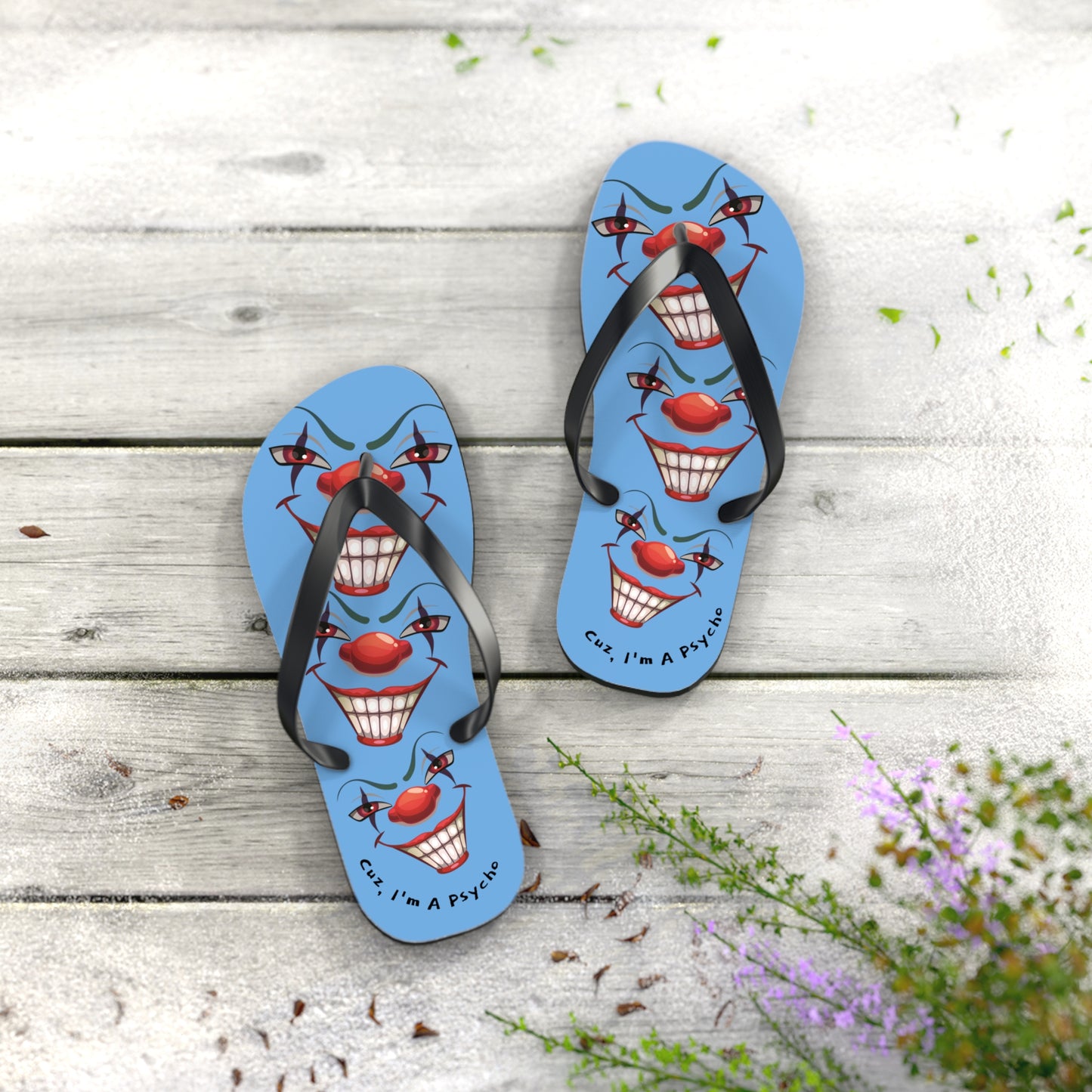 Cuz I'm a Psycho Von Phreak  Clown Flip Flops - Unique Summer Footwear, Beach Vacation, Lightweight Sandals, Quirky Gift for Clowns Lovers, Casual Summer Style