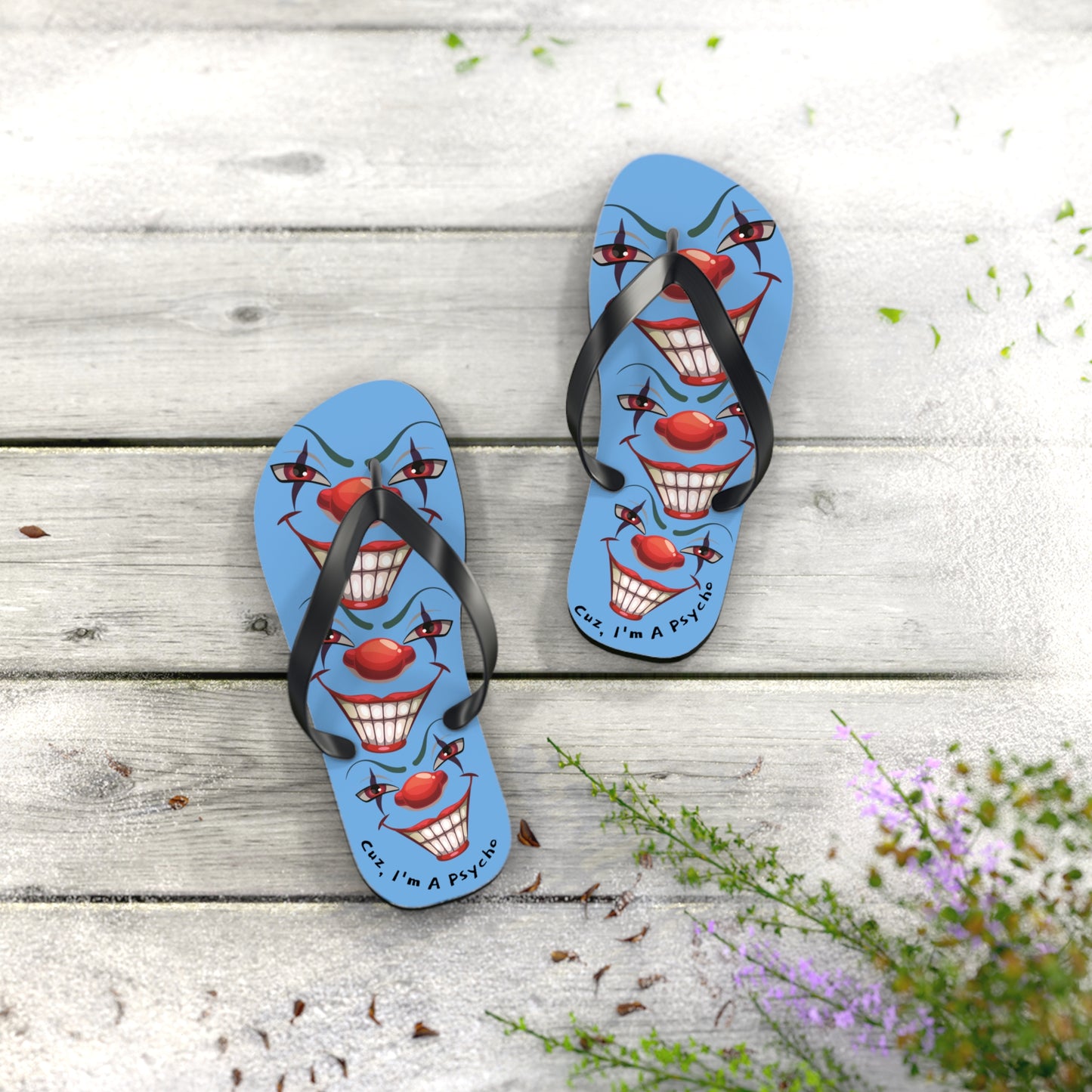 Cuz I'm a Psycho Von Phreak  Clown Flip Flops - Unique Summer Footwear, Beach Vacation, Lightweight Sandals, Quirky Gift for Clowns Lovers, Casual Summer Style