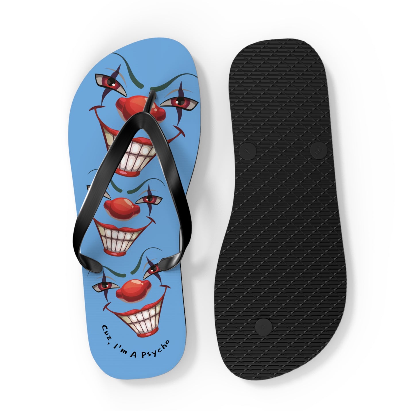 Cuz I'm a Psycho Von Phreak  Clown Flip Flops - Unique Summer Footwear, Beach Vacation, Lightweight Sandals, Quirky Gift for Clowns Lovers, Casual Summer Style