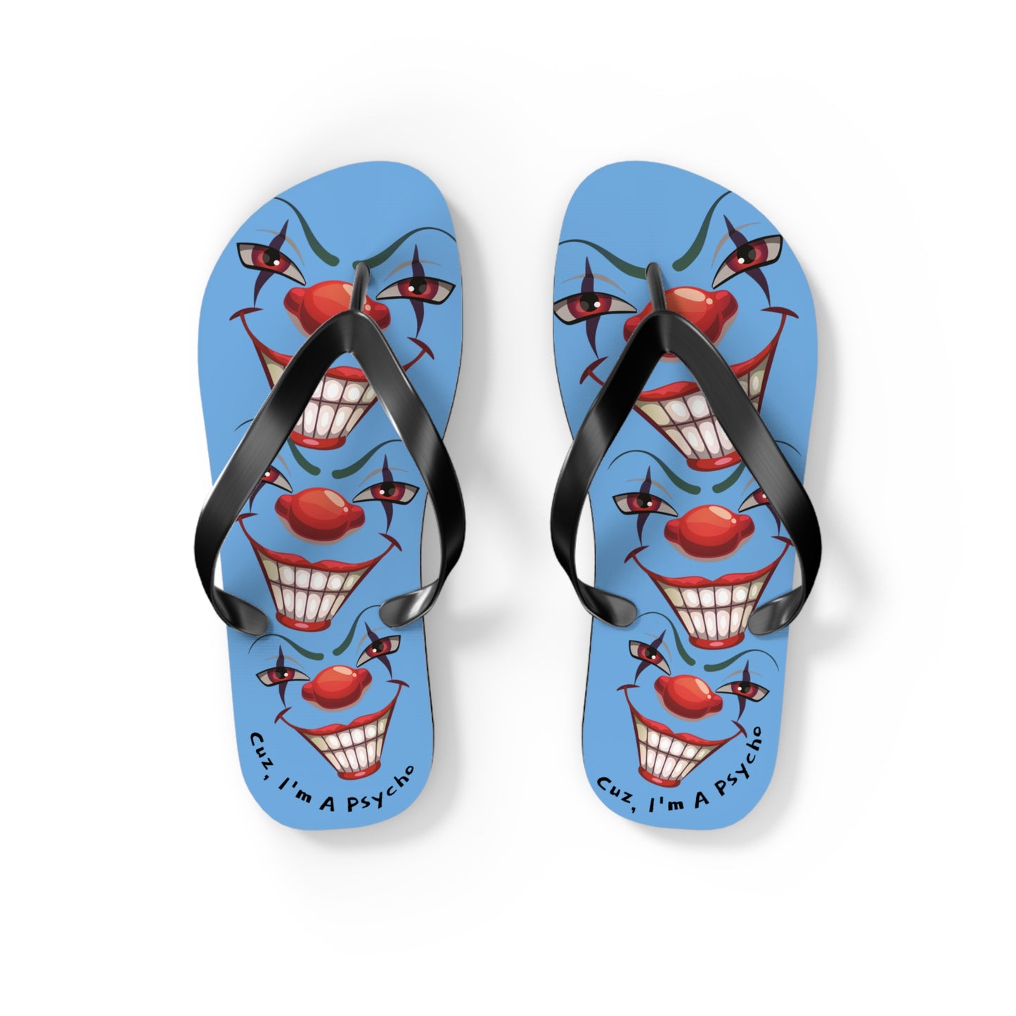 Cuz I'm a Psycho Von Phreak  Clown Flip Flops - Unique Summer Footwear, Beach Vacation, Lightweight Sandals, Quirky Gift for Clowns Lovers, Casual Summer Style