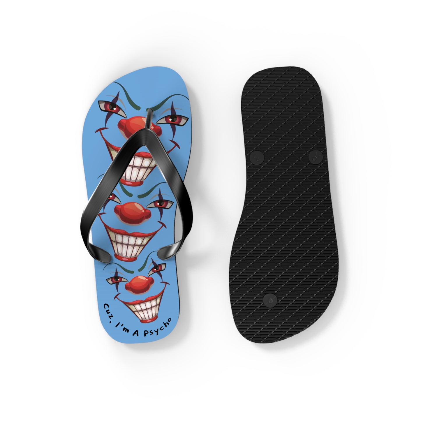 Cuz I'm a Psycho Von Phreak  Clown Flip Flops - Unique Summer Footwear, Beach Vacation, Lightweight Sandals, Quirky Gift for Clowns Lovers, Casual Summer Style