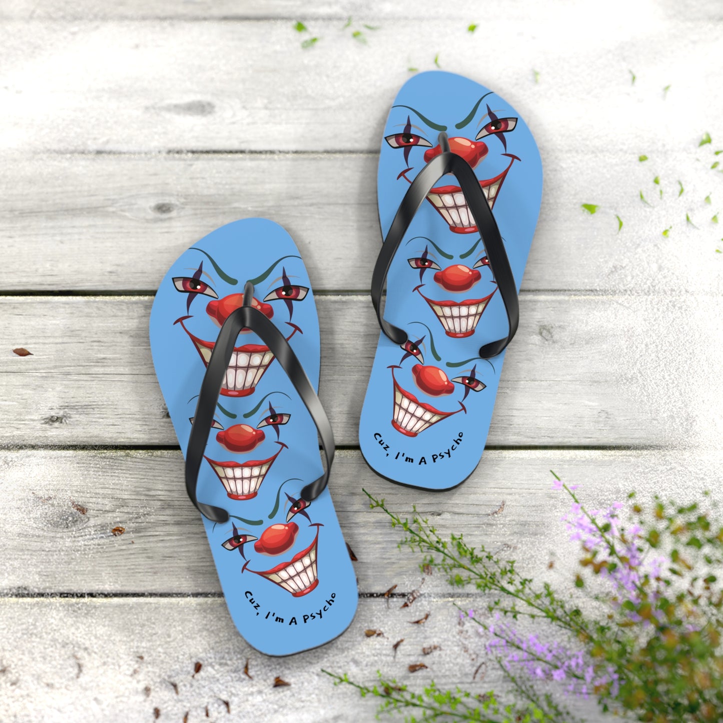 Cuz I'm a Psycho Von Phreak  Clown Flip Flops - Unique Summer Footwear, Beach Vacation, Lightweight Sandals, Quirky Gift for Clowns Lovers, Casual Summer Style