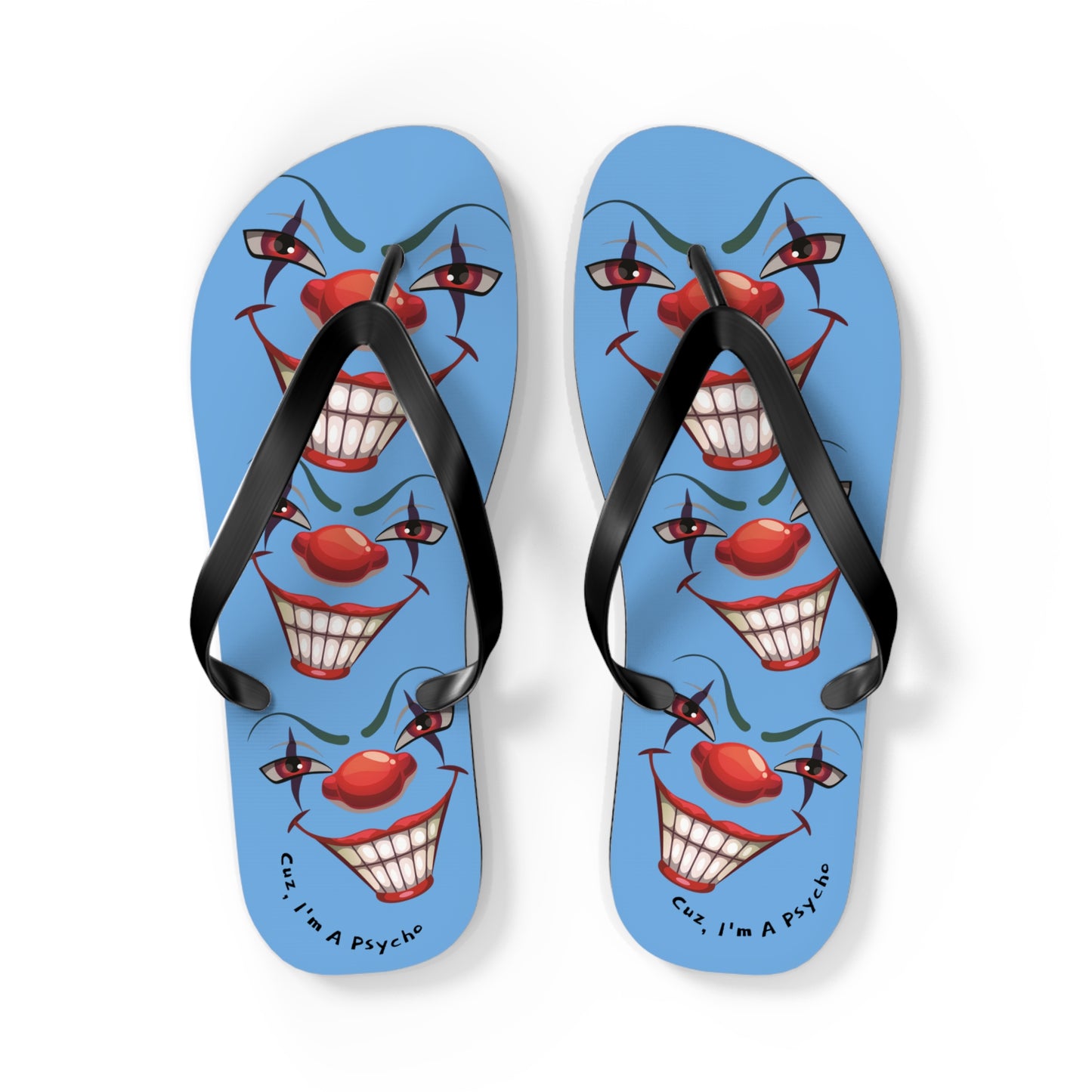 Cuz I'm a Psycho Von Phreak  Clown Flip Flops - Unique Summer Footwear, Beach Vacation, Lightweight Sandals, Quirky Gift for Clowns Lovers, Casual Summer Style