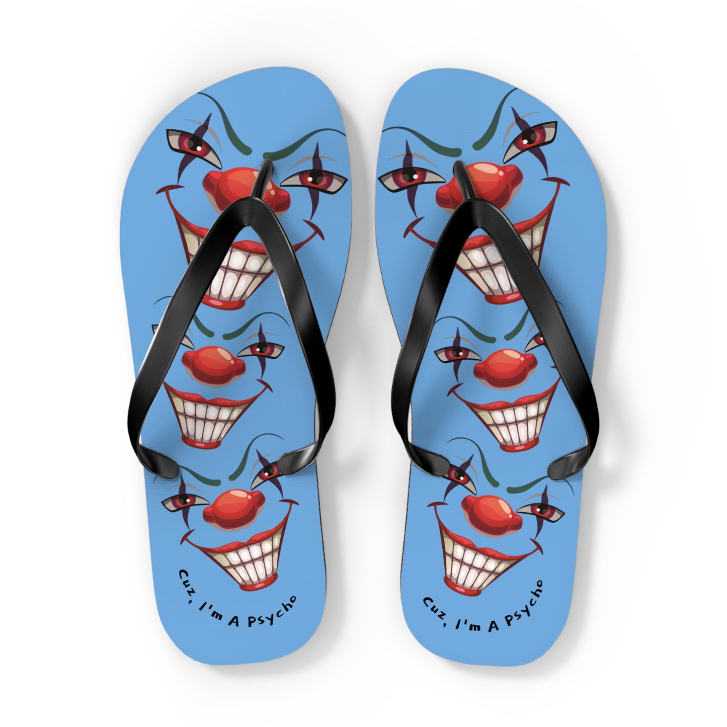 Cuz I'm a Psycho Von Phreak  Clown Flip Flops - Unique Summer Footwear, Beach Vacation, Lightweight Sandals, Quirky Gift for Clowns Lovers, Casual Summer Style
