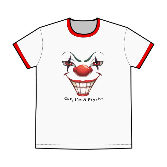 "Cuz I'm a Psycho" Graphic Tee for Men - Von Phreak Clown Design (MTO)