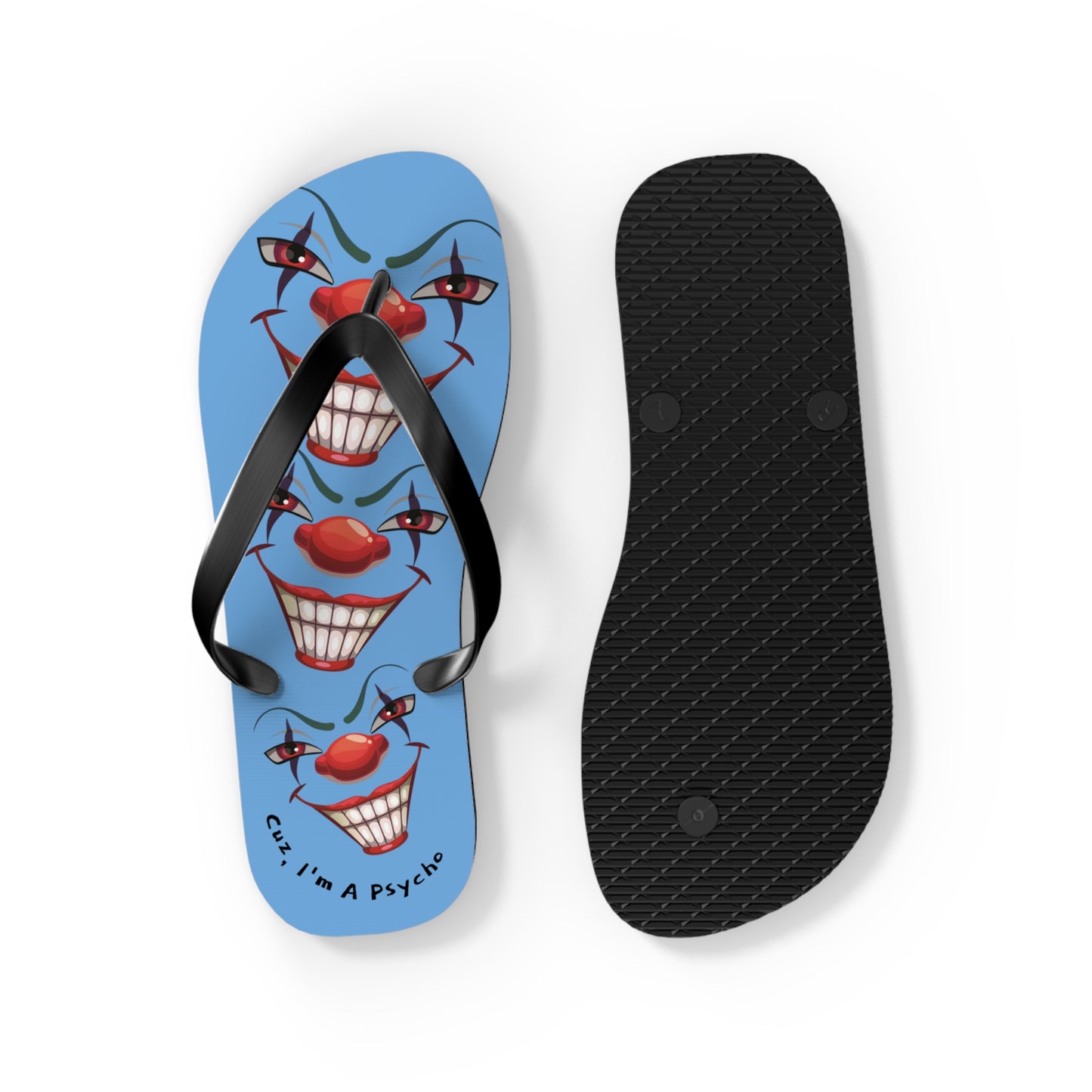 Cuz I'm a Psycho Von Phreak  Clown Flip Flops - Unique Summer Footwear, Beach Vacation, Lightweight Sandals, Quirky Gift for Clowns Lovers, Casual Summer Style